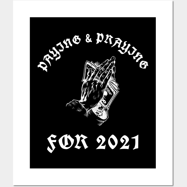 Paying & Praying For 2021 Wall Art by Inspire & Motivate